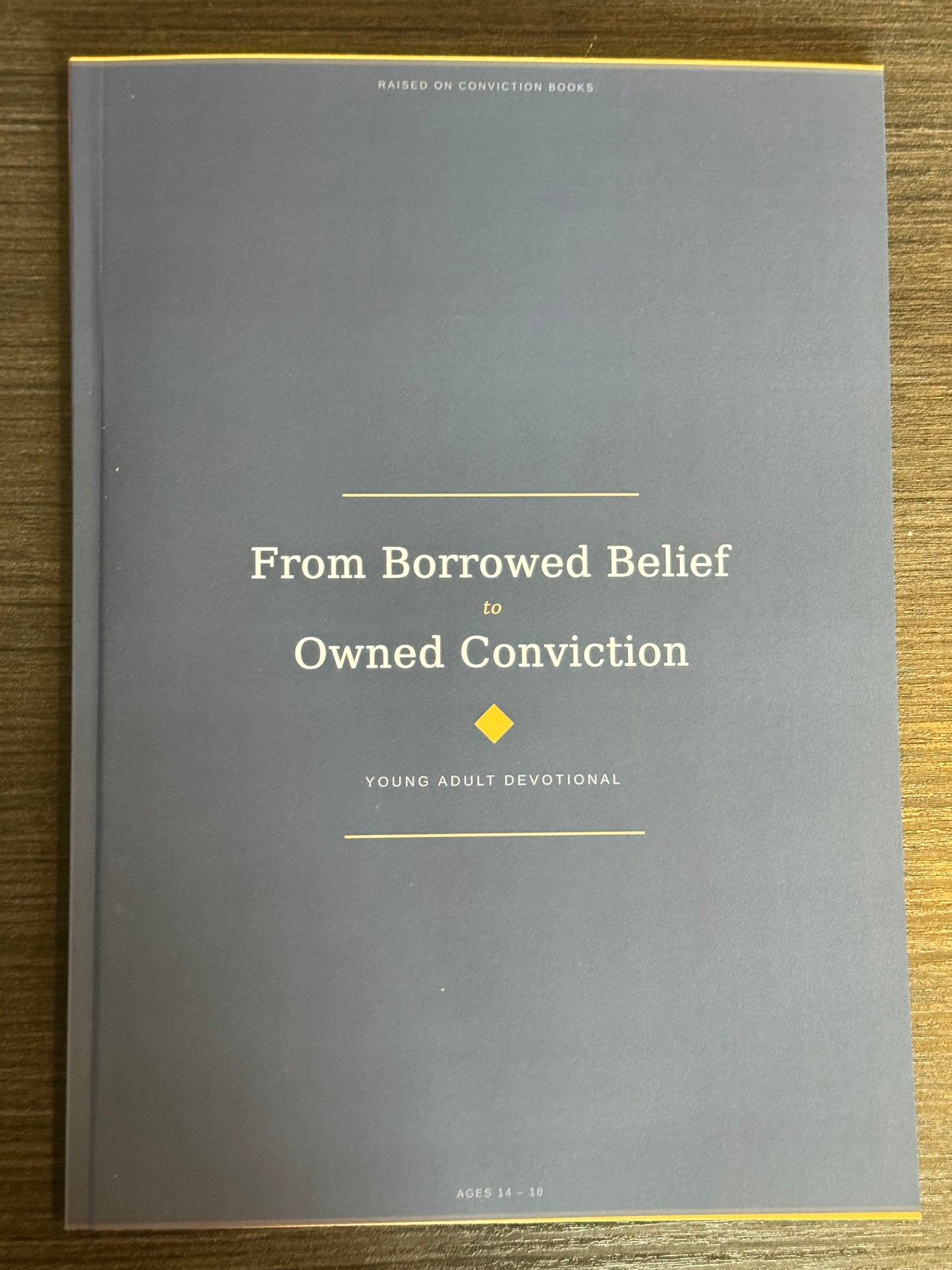 From Borrowed Belief to Owned Conviction — Young Adult Devotional (Ages 14+)